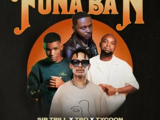 Sir Trill, T.B.O & Tycoon - Funa Ban ft Russell Zuma Sir Trill, T.B.O & Tycoon – Funa Ban ft Russell Zuma