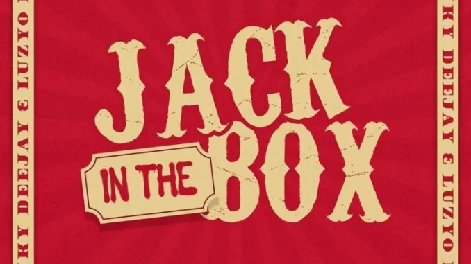 Stanky DeeJay & Luzyo Keys – Jack In The Box Stanky DeeJay & Luzyo Keys – Jack In The Box