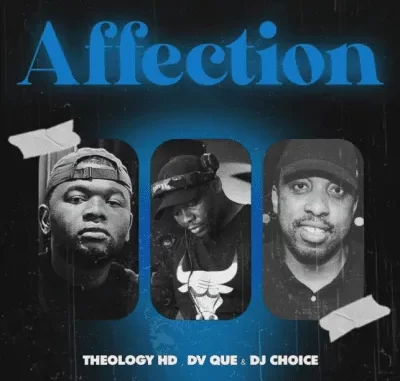 Theology HD – Affection ft DV Que & DJ Choice Theology HD – Affection ft DV Que & DJ Choice