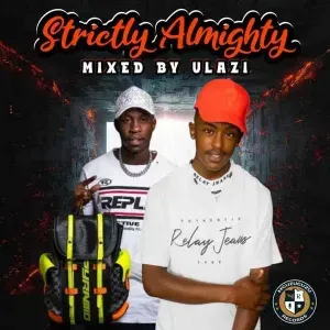 ULAZI – Strictly Almighty Mix ULAZI – Strictly Almighty Mix