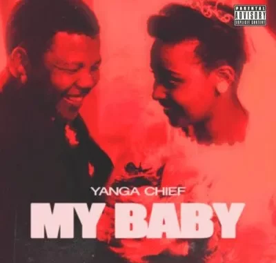 Yanga Chief – My Baby Yanga Chief – My Baby