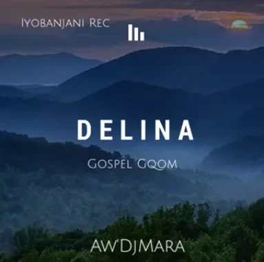 Aw’DjMara – Delina (Gospel Gqom) Aw’DjMara – Delina (Gospel Gqom)