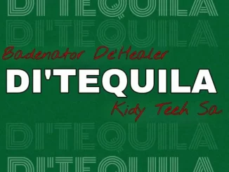 Badenator De’Healer, Kidy Tech SA - Di’tequila Badenator De’Healer, Kidy Tech SA – Di’tequila