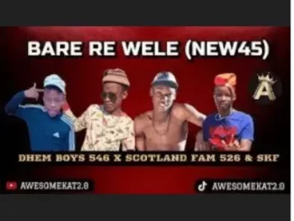 Bare Rdhem Boys 546, Scotland Fam526 & Silent Killer Fam (SKF) - E Wele (New 45) Bare Rdhem Boys 546, Scotland Fam526 & Silent Killer Fam (SKF) – E Wele (New 45)