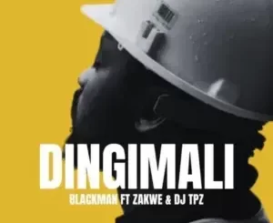 Blackman Gentleman2.0 - Dingimali Ft. Zakwe, DJ Tpz & ZEE (ZULUBOY) Blackman Gentleman2.0 – Dingimali Ft. Zakwe, DJ Tpz & ZEE (ZULUBOY)