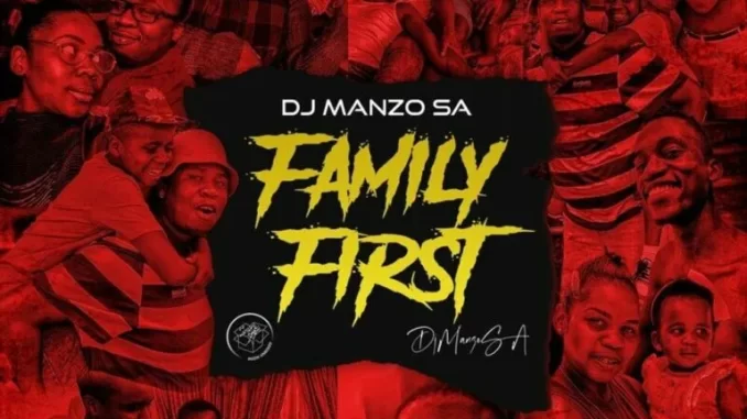 DJ Manzo SA – Family First DJ Manzo SA – Family First