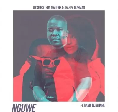 DJ Stoks, Soa Mattrix & Happy Jazzman – Nguwe ft Nandi Ndathane DJ Stoks, Soa Mattrix & Happy Jazzman – Nguwe ft Nandi Ndathane