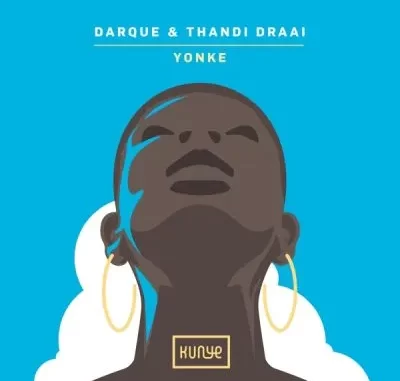 Darque & Thandi Draai – Yonke Darque & Thandi Draai – Yonke