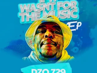 Album: Dzo 729 - If It Wasn’t For The Music Dzo 729 – If It Wasn’t For The Music