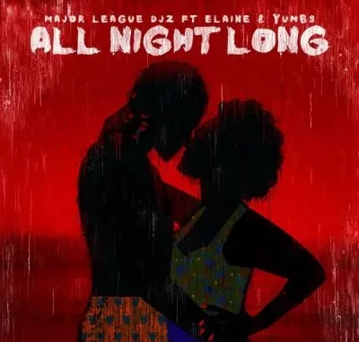 Major League DJz – All Night Long ft Elaine & Yumbs Major League DJz – All Night Long ft Elaine & Yumbs