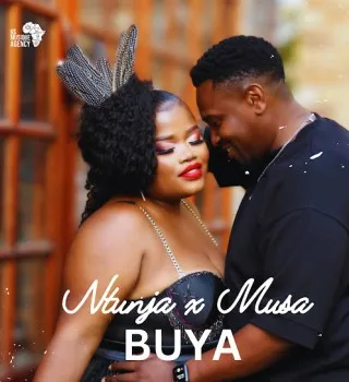 Ntunja – Buya Ft Musa Ntunja – Buya Ft Musa