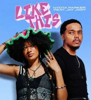 Nyota Parker – LIKE THIS ft Jay Jody Nyota Parker – LIKE THIS ft Jay Jody