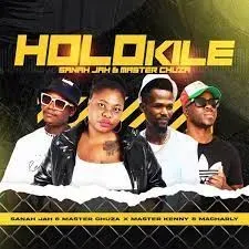 Sanah Jah & Master Chuza – HOLOKILE ft Master Kenny & Macharly Sanah Jah & Master Chuza – HOLOKILE ft Master Kenny & Macharly