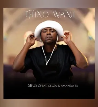 Sbu82 – Thixo Wami ft AMANDA LV & CeLza Sbu82 – Thixo Wami ft AMANDA LV & CeLza