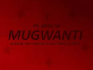 Tskeys SA - Mugwanti ft Gorrow, Drp Tanzania, Loner White, Reitu Tskeys SA – Mugwanti ft Gorrow, Drp Tanzania, Loner White, Reitu
