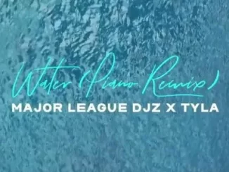 Tyla & Major League DJz - Water (Amapiano Remix) Tyla & Major League DJz – Water (Amapiano Remix)