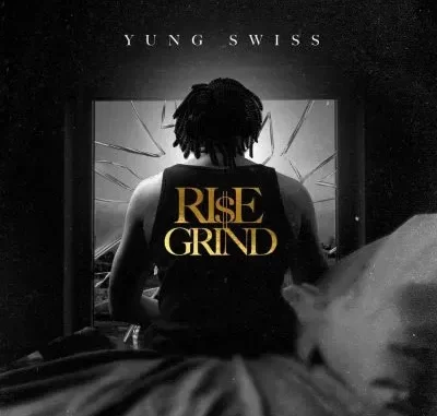 Yung Swiss – Rise & Grind Yung Swiss – Rise & Grind