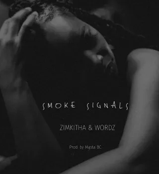Zimkitha & Wordz – Smoke Signals Zimkitha & Wordz – Smoke Signals