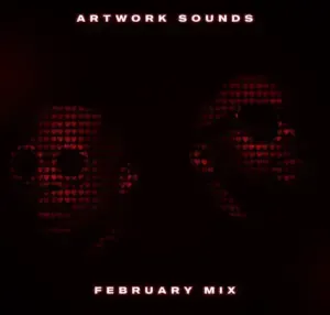 Artwork Sounds – February Mix 2024 Artwork Sounds – February Mix 2024
