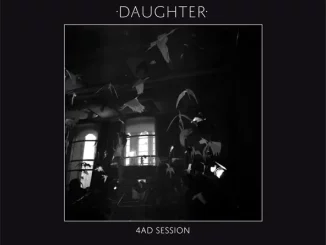 Daughter – 4AD Session