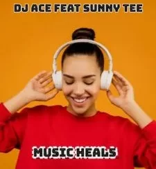 DJ Ace - Music Heals ft Sunny Tee DJ Ace – Music Heals ft Sunny Tee