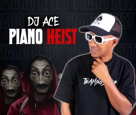 DJ Ace – Piano Heist ft Leekay DJ Ace – Piano Heist ft Leekay