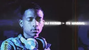 Dj Father – It’s Magical Dj Father – It’s Magical