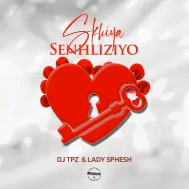 Dj TPZ & Lady Sphesh – Skhiya Senhliziyo Dj TPZ & Lady Sphesh – Skhiya Senhliziyo