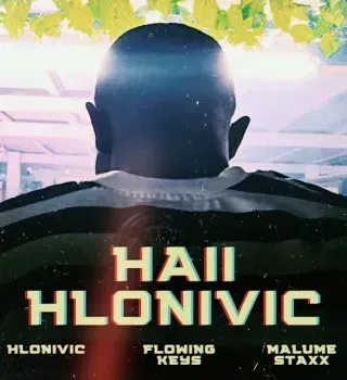 Flowing Keys – Haii Hlonivic ft. Malume StaXx & Flowing Keys Flowing Keys – Haii Hlonivic ft. Malume StaXx & Flowing Keys