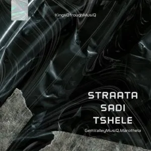 GemValleyMusiQ & Marothela – Straata Sadi Tshele GemValleyMusiQ & Marothela – Straata Sadi Tshele