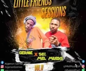 Gernie - Little Friends Sessions Vol. 11 Mix (50% Mel Muziq) Gernie – Little Friends Sessions Vol. 11 Mix (50% Mel Muziq)
