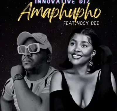 INNOVATIVE DJz – Amapupho ft Nocy Dee INNOVATIVE DJz – Amapupho ft Nocy Dee