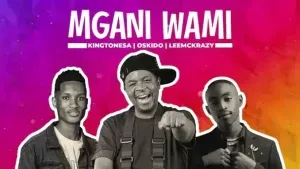 KingTone SA, Oskido & LeeMcKrazy – Mngani Wami KingTone SA, Oskido & LeeMcKrazy – Mngani Wami