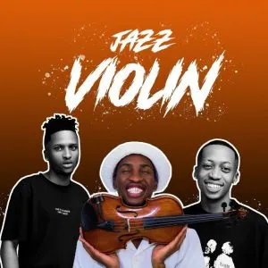 Mali B flat, ShaunMusiQ, Ftears, Mbuxx, Jay Ur Mate – Jazz Violin Mali B flat, ShaunMusiQ, Ftears, Mbuxx, Jay Ur Mate – Jazz Violin