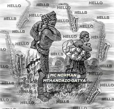 Mc Norman – Hello Ft Mthandazo Gatya Mc Norman – Hello Ft Mthandazo Gatya