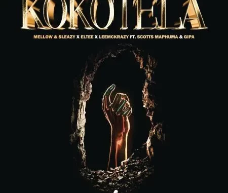 Mellow & Sleazy, Eltee & LeeMcKrazy – Kokotela ft. Scotts Maphuma & Gipa Mellow & Sleazy, Eltee & LeeMcKrazy – Kokotela ft. Scotts Maphuma & Gipa
