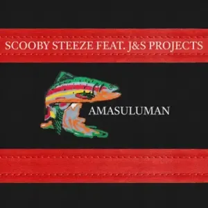 Scooby Steeze & J&S Projects – Amasuluman Scooby Steeze & J&S Projects – Amasuluman