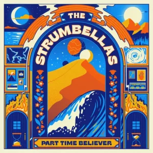 The Strumbellas – Part Time Believer