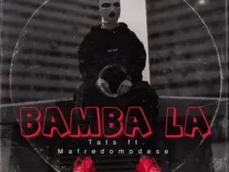 Tats - Bamba La ft Mafredomodese Tats – Bamba La ft Mafredomodese