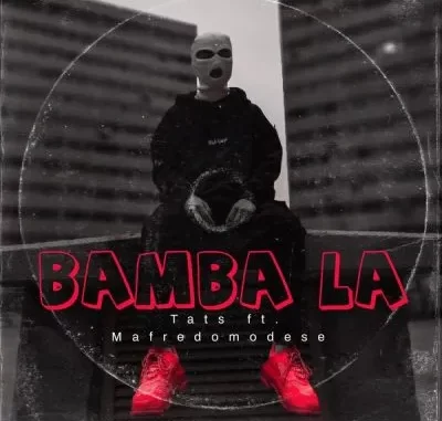 Tats – Bamba La ft Mafredomodese Tats – Bamba La ft Mafredomodese