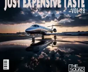 The Squad - Just Expensive Taste Vol. 28 Mix The Squad – Just Expensive Taste Vol. 28 Mix