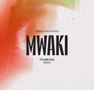 Zerb, Tyler ICU & Sofiya Nzau – Mwaki (Tyler ICU Remix) Zerb, Tyler ICU & Sofiya Nzau – Mwaki (Tyler ICU Remix)