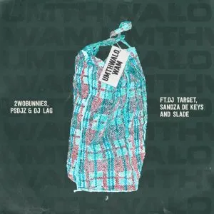 2woBunnies, PS DJz & DJ Lag – Umthwalo Wam ft Sandza De Keys, Slade & DJ Target 2woBunnies, PS DJz & DJ Lag – Umthwalo Wam ft Sandza De Keys, Slade & DJ Target