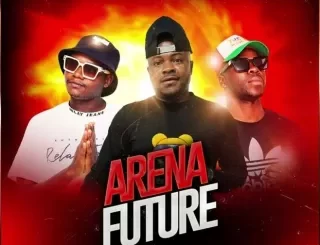 Arena Future - Oska Minda Ka Borena & CK the DJ Arena Future – Oska Minda Ka Borena & CK the DJ