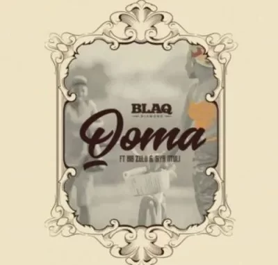 Blaq Diamond – Qoma ft Siya Ntuli & Big Zulu Blaq Diamond – Qoma ft Siya Ntuli & Big Zulu