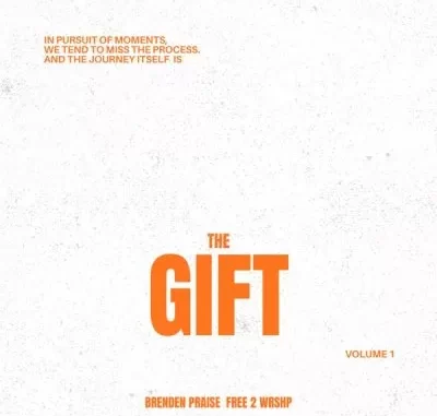 Brenden Praise & Free 2 Wrshp – The Gift Vol. 1 Brenden Praise & Free 2 Wrshp – The Gift Vol. 1