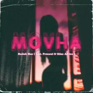 Budah maz, ProSoul Da Deejay & Silas Africa – Movha Budah maz, ProSoul Da Deejay & Silas Africa – Movha