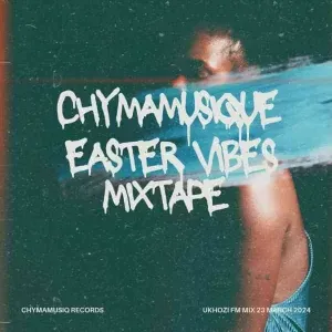 Chymamusique – Easter Vibes Mix Chymamusique – Easter Vibes Mix