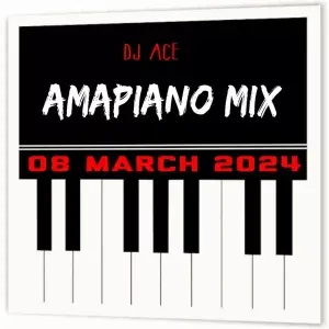 DJ Ace – Amapiano Mix (08 March) DJ Ace – Amapiano Mix (08 March)