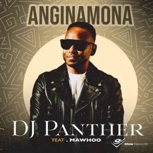 DJ Panther Anginamona ft MaWhoo DJ Panther Anginamona ft MaWhoo